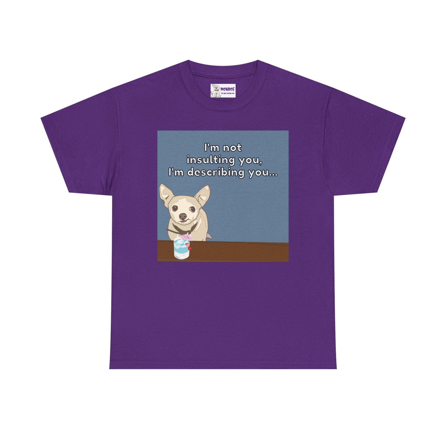Funny Chihuahua Dog Insult T-Shirt for Dog Lovers - I’m Not Insulting You, I’m Describing You!