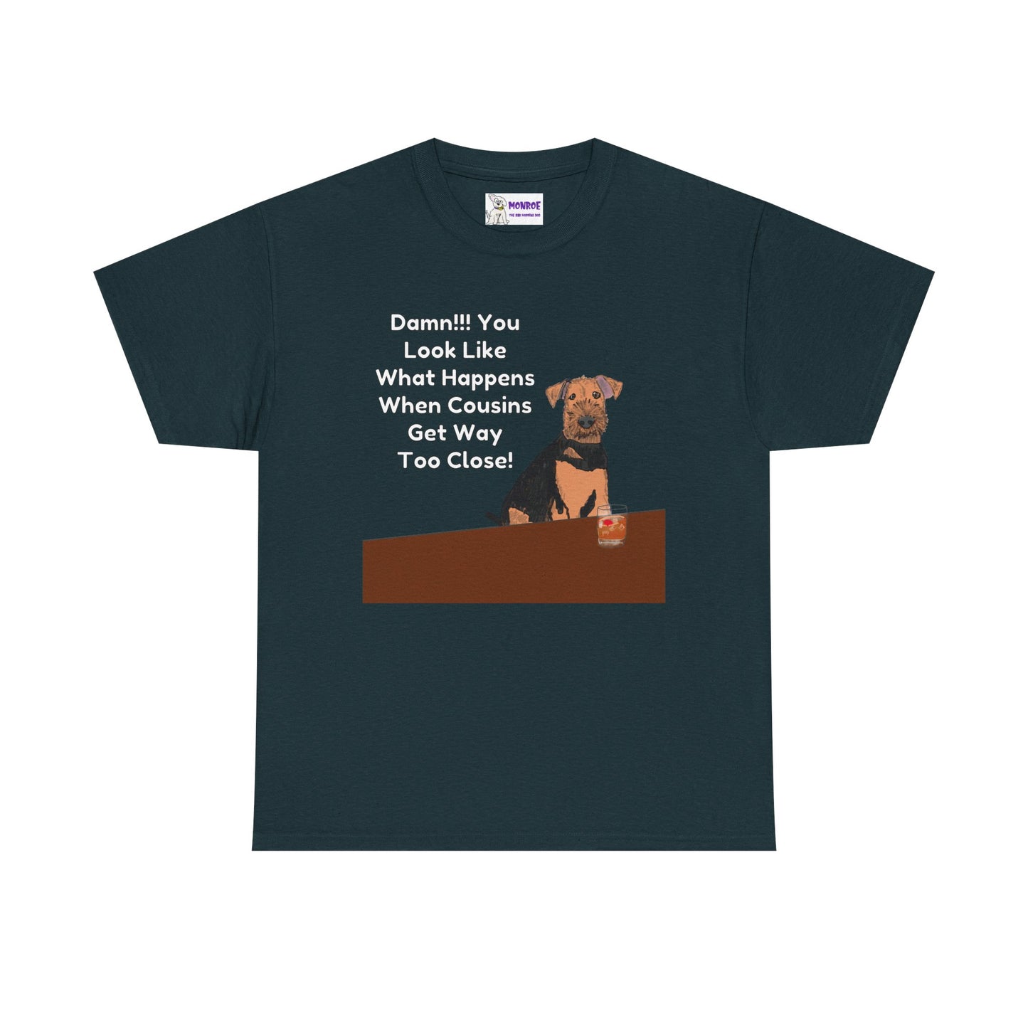 Whimsical Dog Insult Graphic T-Shirt - Damn, You Look Like What Happens When Cousins Get Way Too Close…