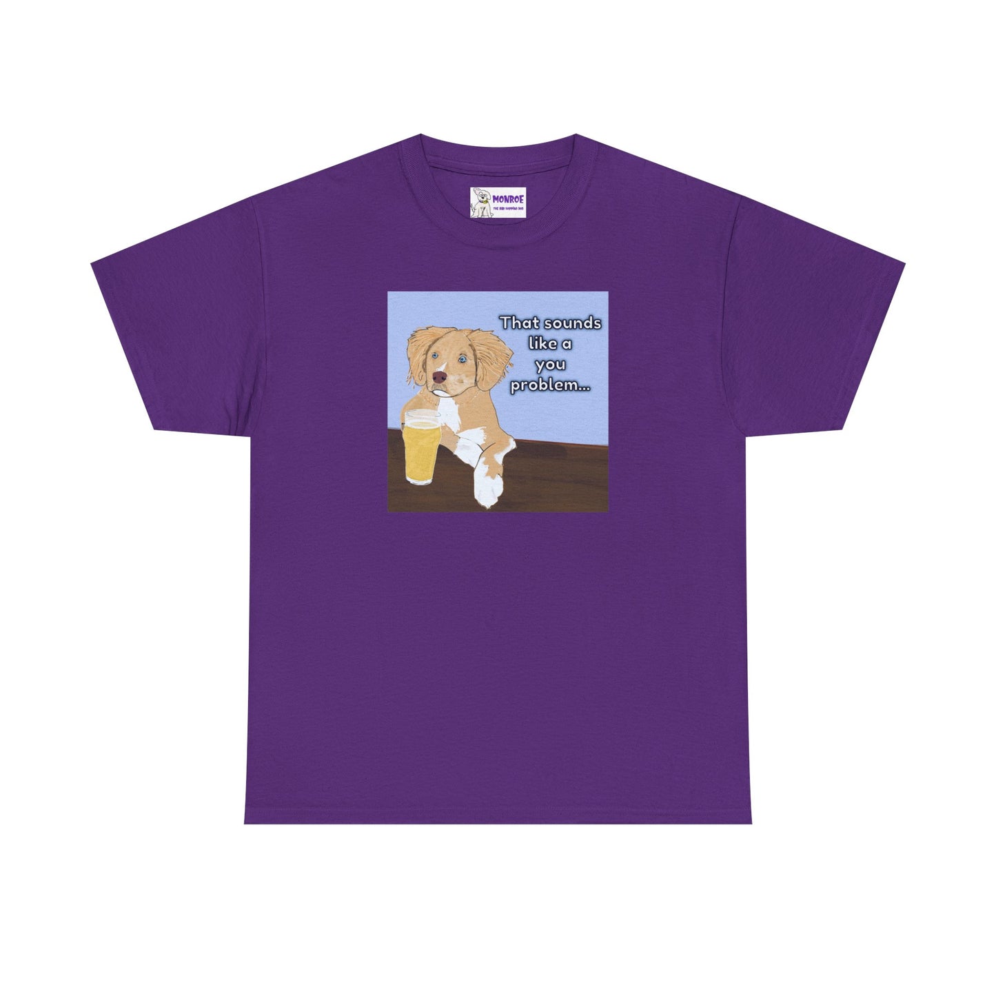 Funny Dog Insult T-Shirt for Dog Lovers - That Sounds Like A You Problem!