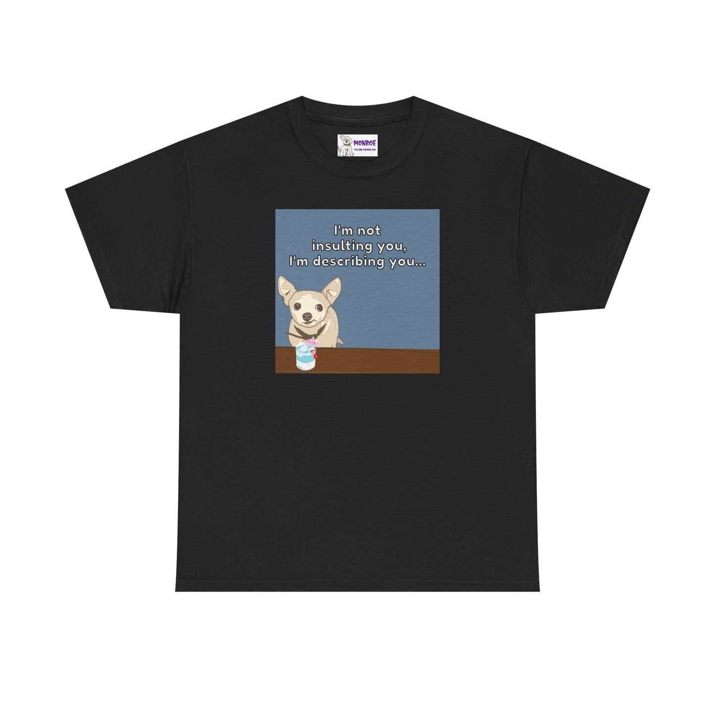 Funny Chihuahua Dog Insult T-Shirt for Dog Lovers - I’m Not Insulting You, I’m Describing You!