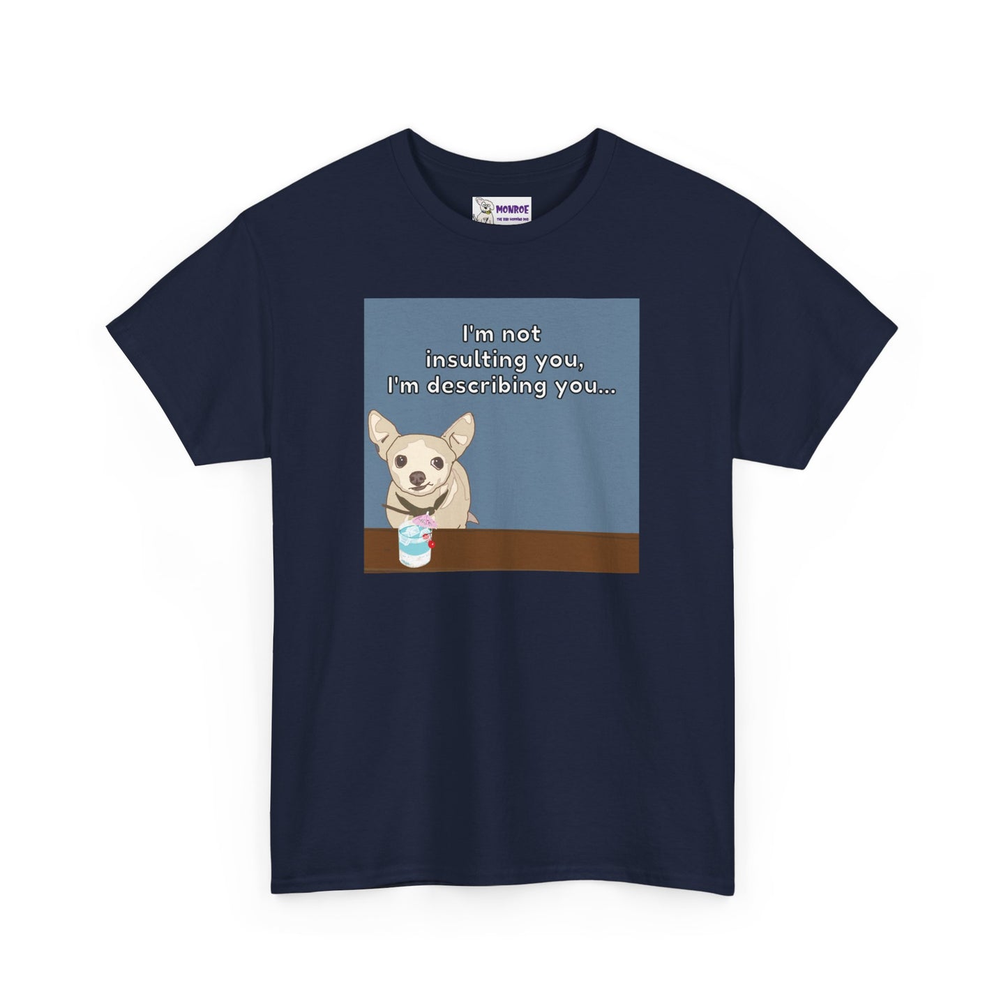 Funny Chihuahua Dog Insult T-Shirt for Dog Lovers - I’m Not Insulting You, I’m Describing You!