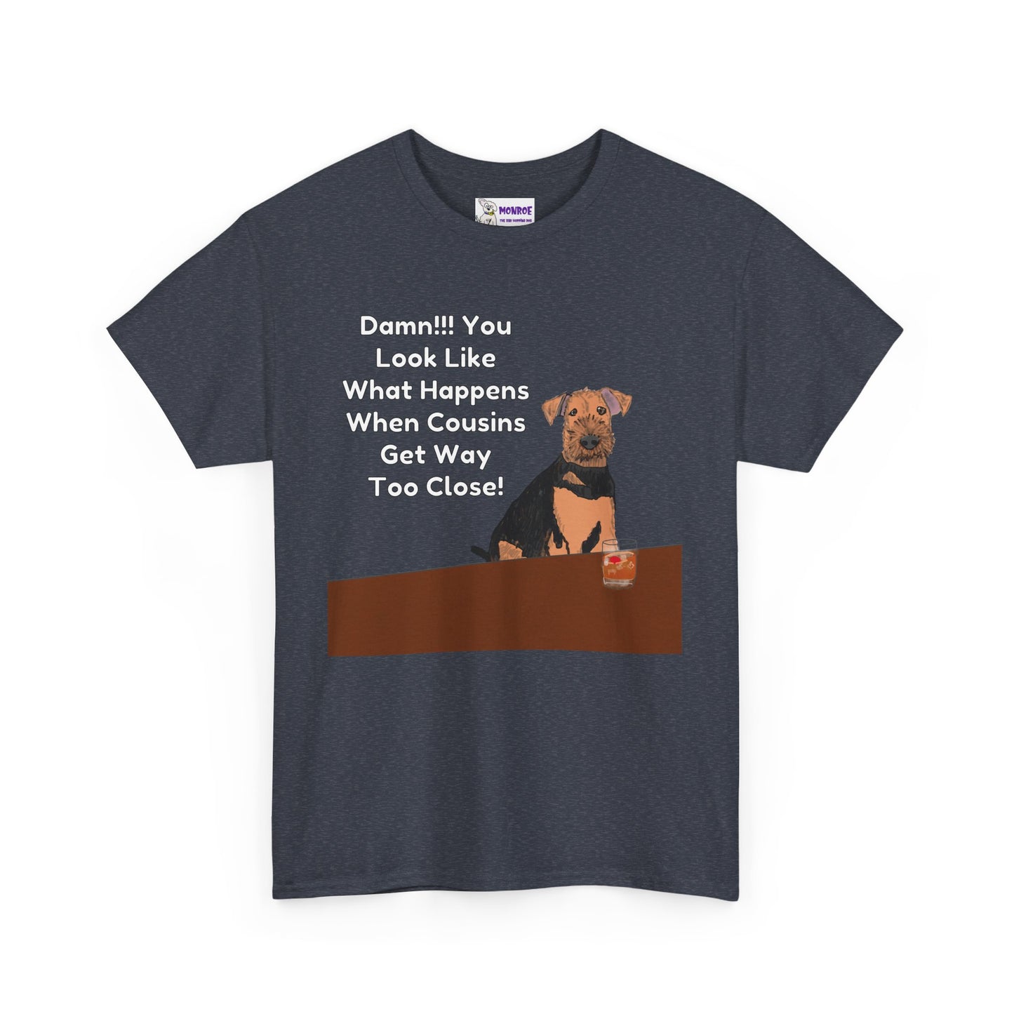 Whimsical Dog Insult Graphic T-Shirt - Damn, You Look Like What Happens When Cousins Get Way Too Close…