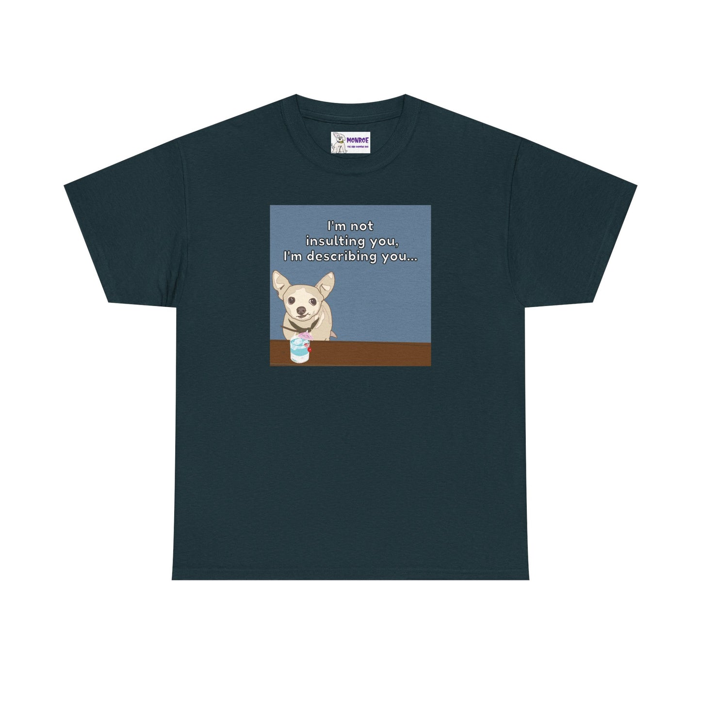 Funny Chihuahua Dog Insult T-Shirt for Dog Lovers - I’m Not Insulting You, I’m Describing You!