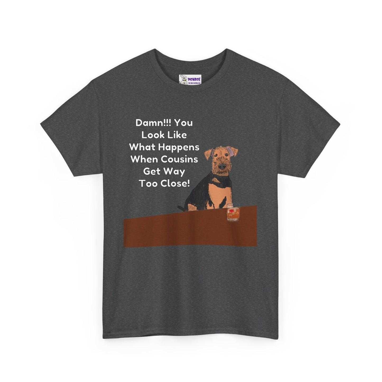 Whimsical Dog Insult Graphic T-Shirt - Damn, You Look Like What Happens When Cousins Get Way Too Close…