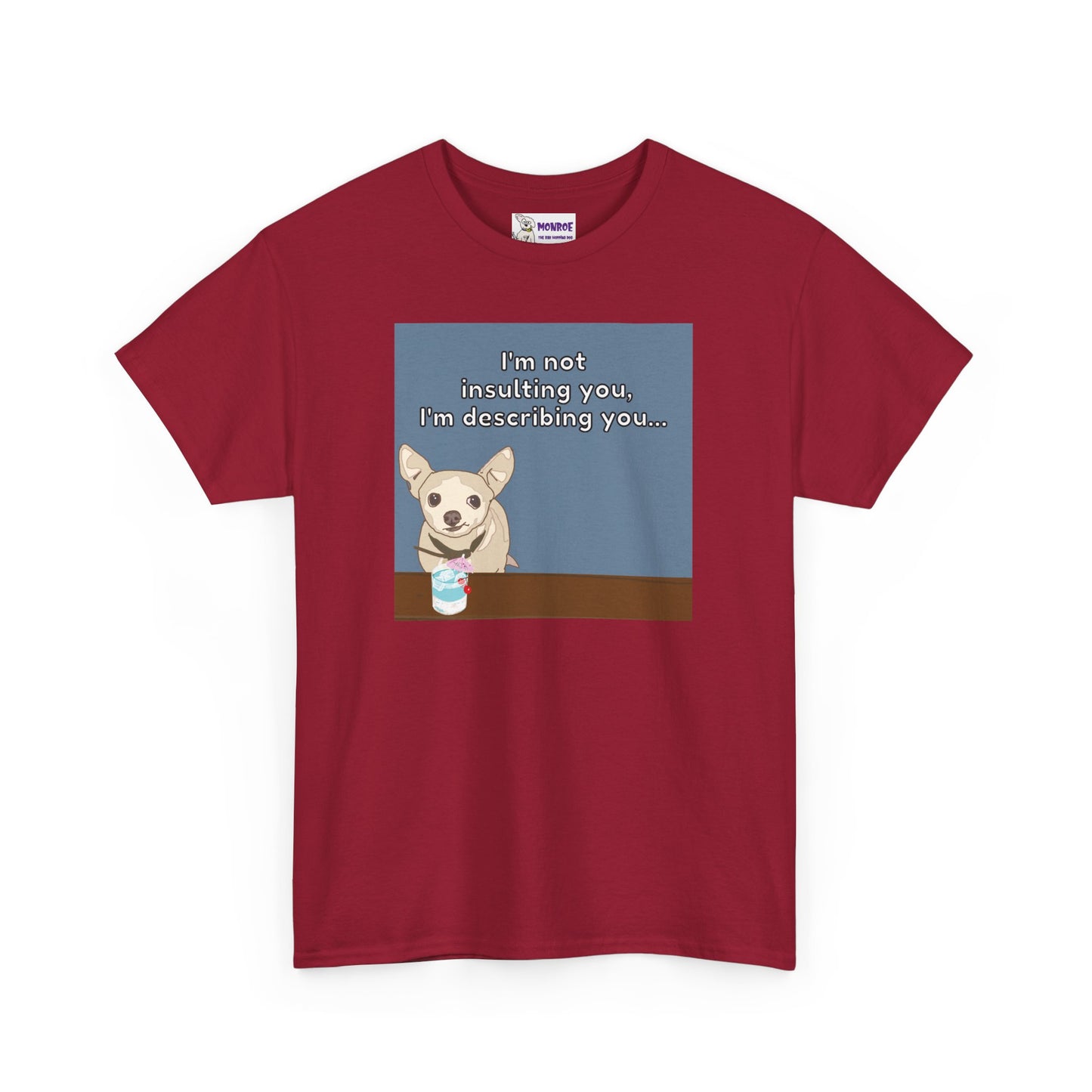 Funny Chihuahua Dog Insult T-Shirt for Dog Lovers - I’m Not Insulting You, I’m Describing You!