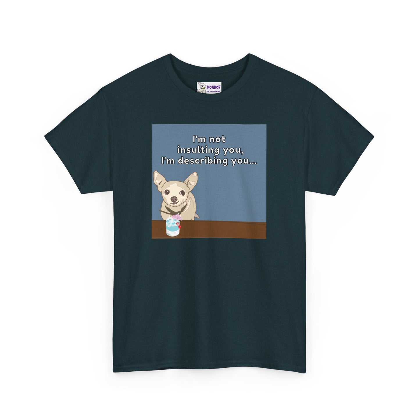 Funny Chihuahua Dog Insult T-Shirt for Dog Lovers - I’m Not Insulting You, I’m Describing You!