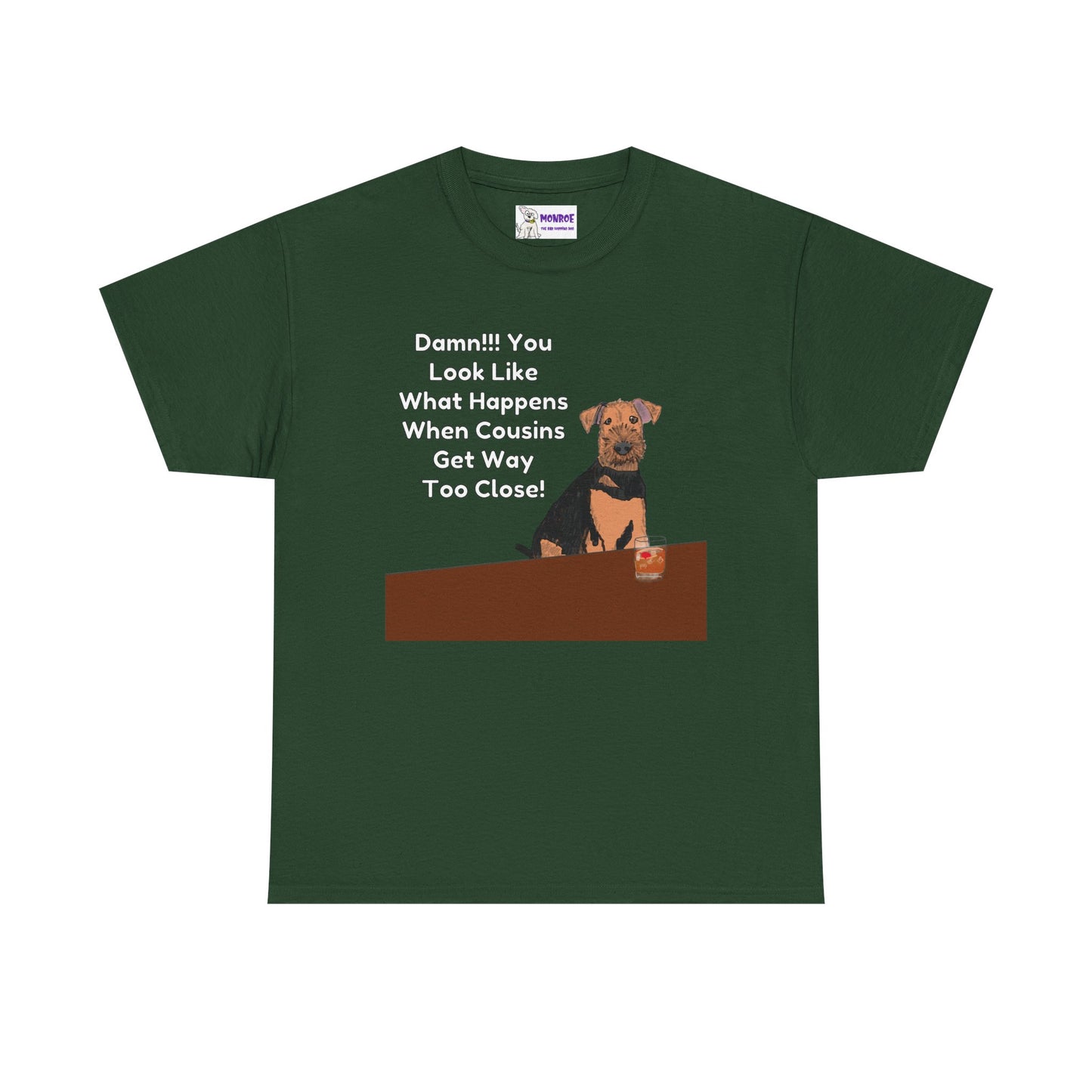 Whimsical Dog Insult Graphic T-Shirt - Damn, You Look Like What Happens When Cousins Get Way Too Close…