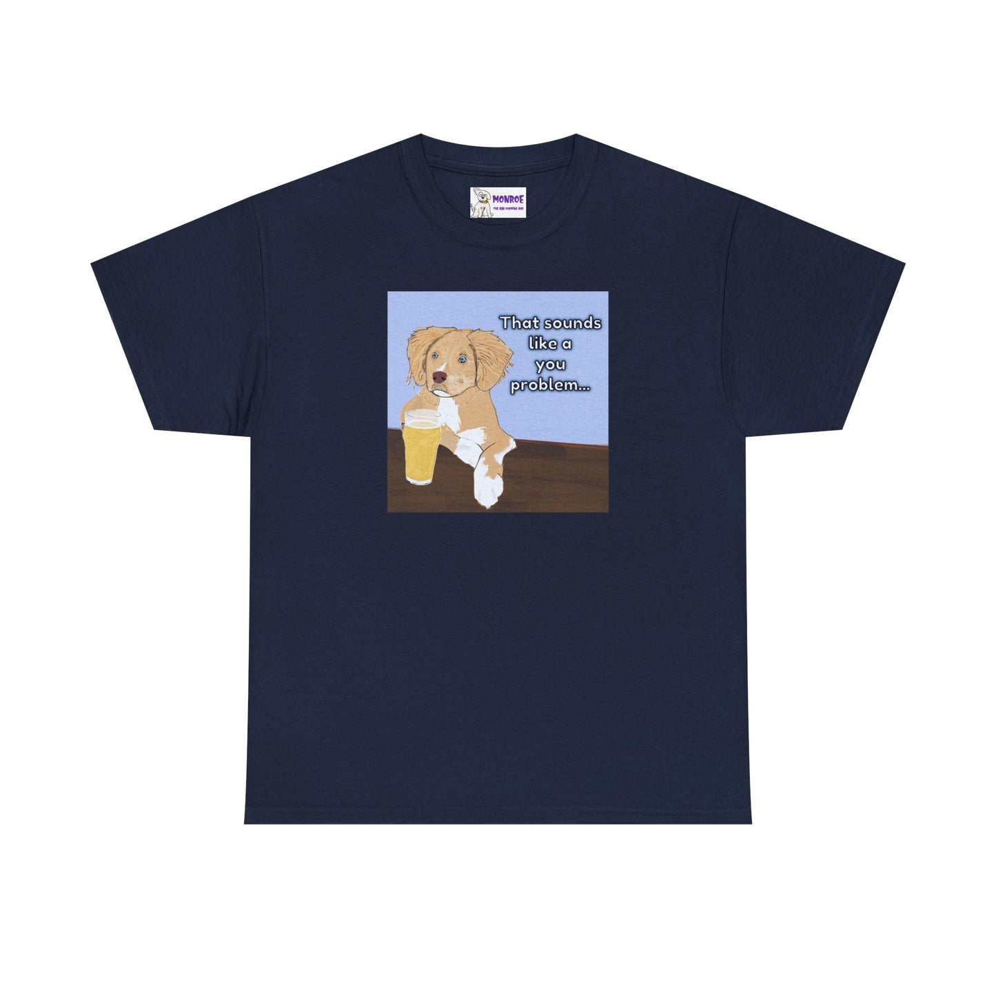 Funny Dog Insult T-Shirt for Dog Lovers - That Sounds Like A You Problem!