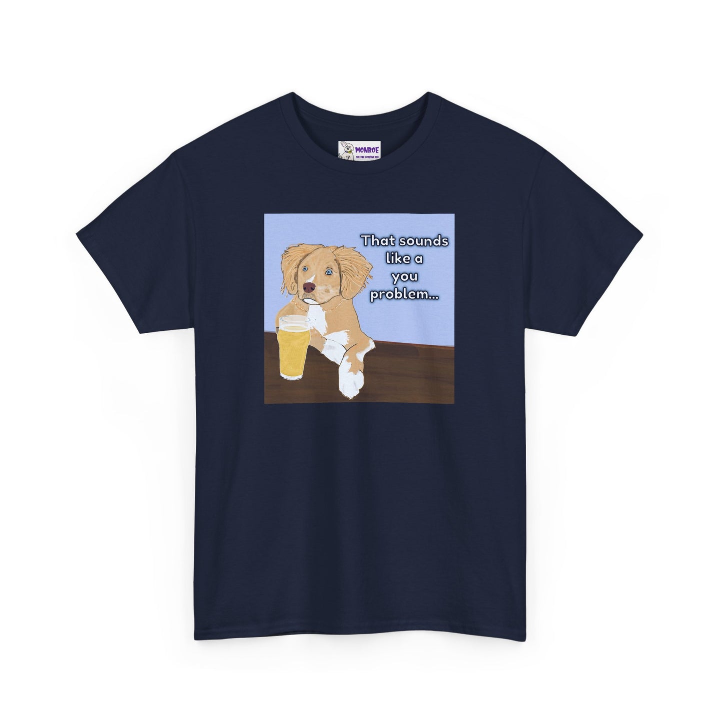 Funny Dog Insult T-Shirt for Dog Lovers - That Sounds Like A You Problem!