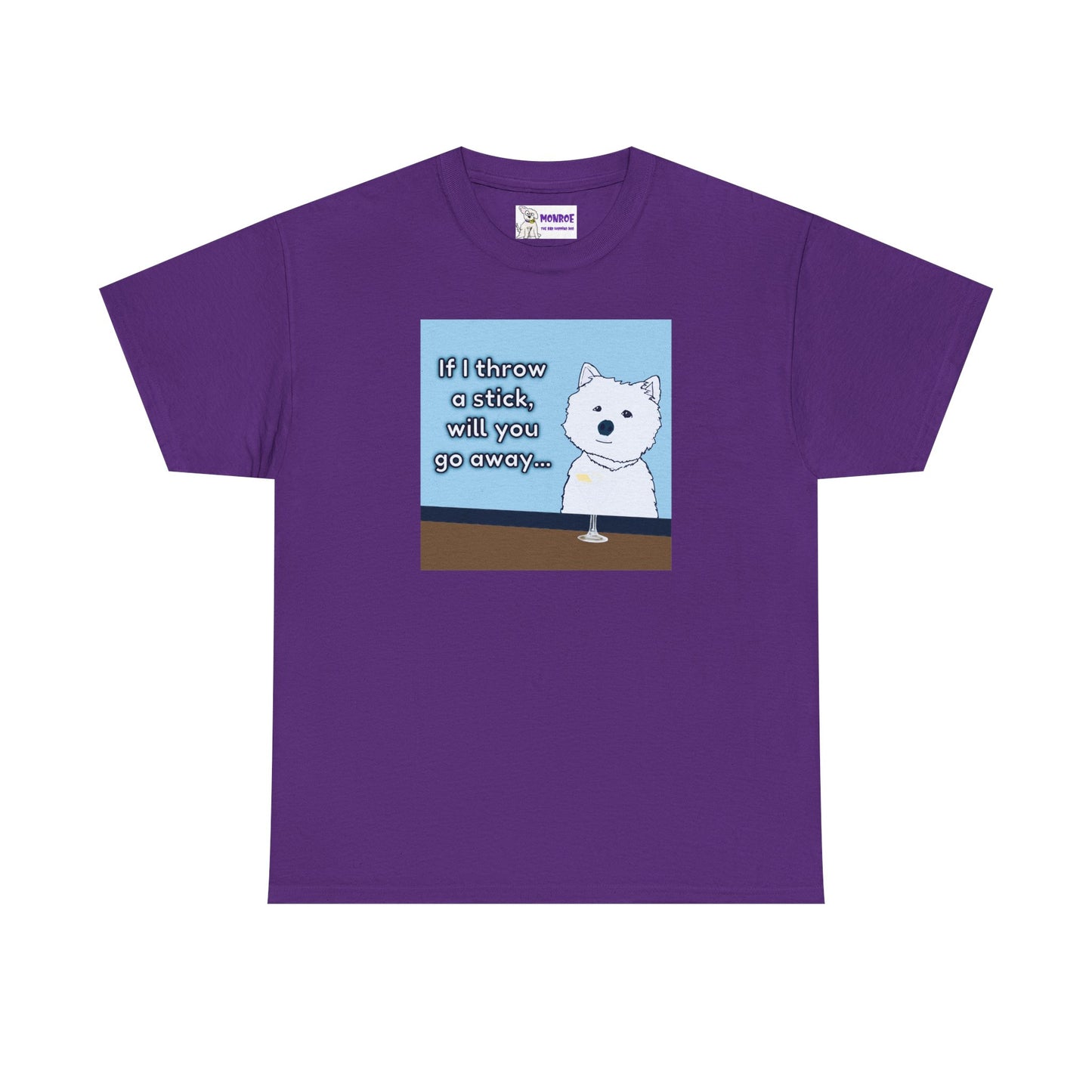 Funny Westie Insult Humor T-Shirt - If I Throw A Stick Will You Go Away??