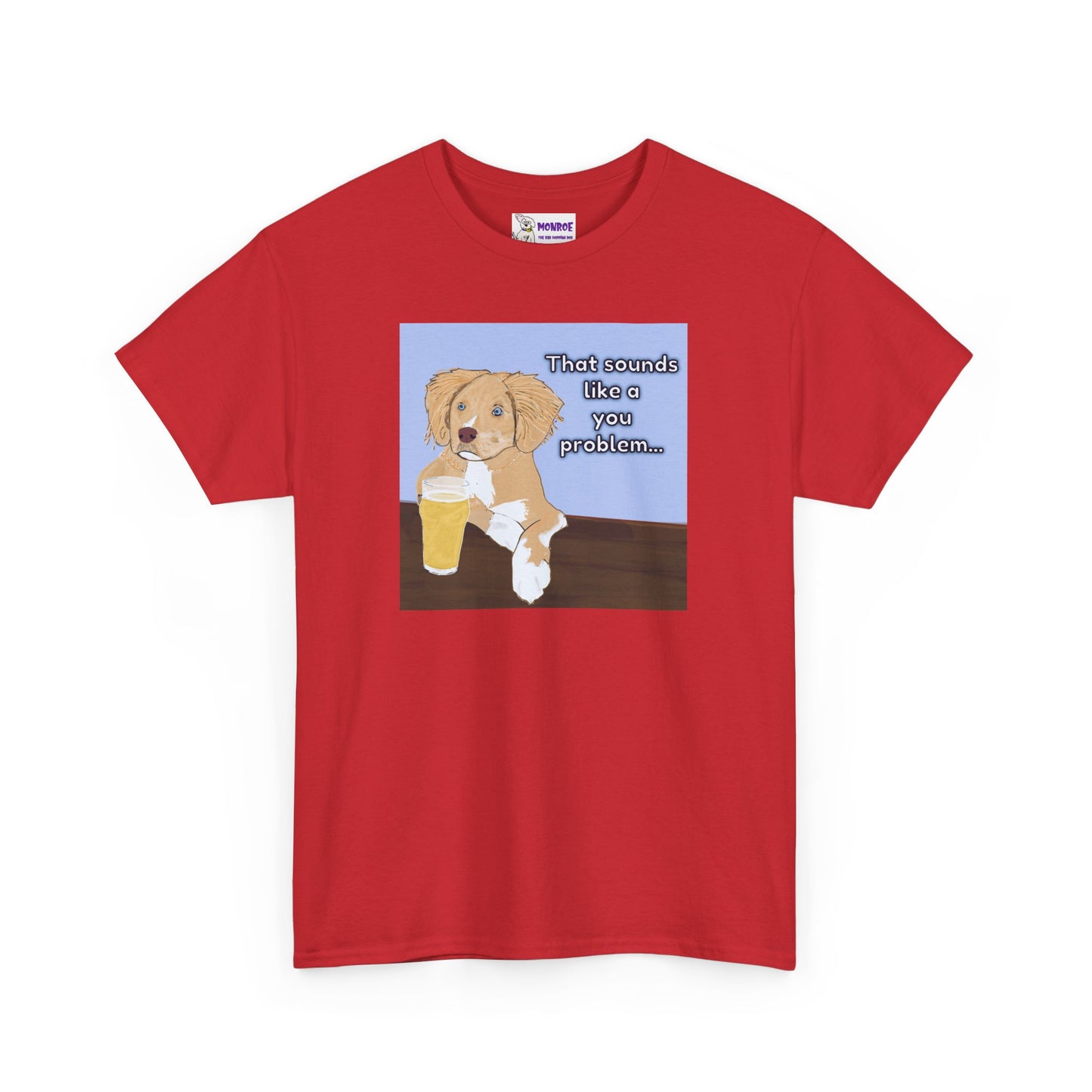 Funny Dog Insult T-Shirt for Dog Lovers - That Sounds Like A You Problem!