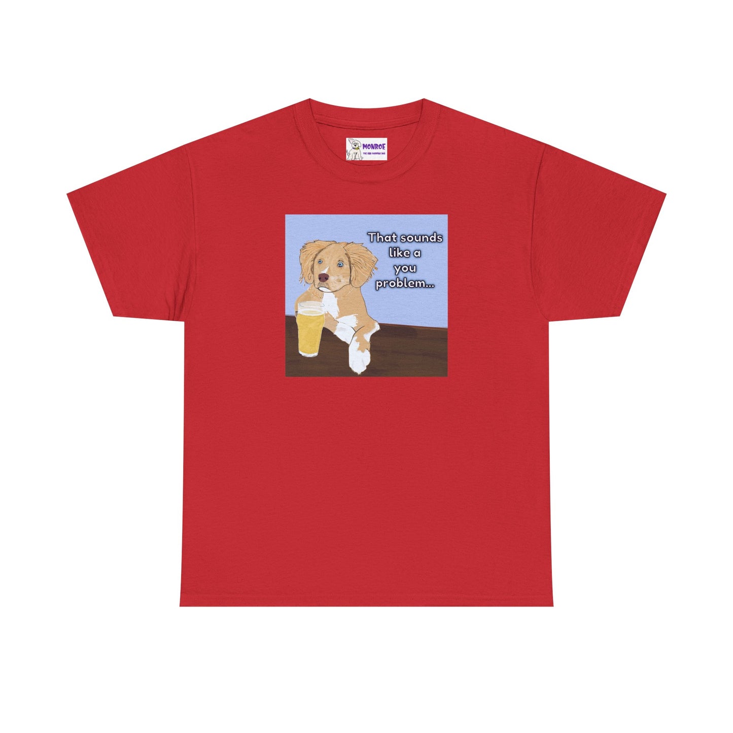 Funny Dog Insult T-Shirt for Dog Lovers - That Sounds Like A You Problem!