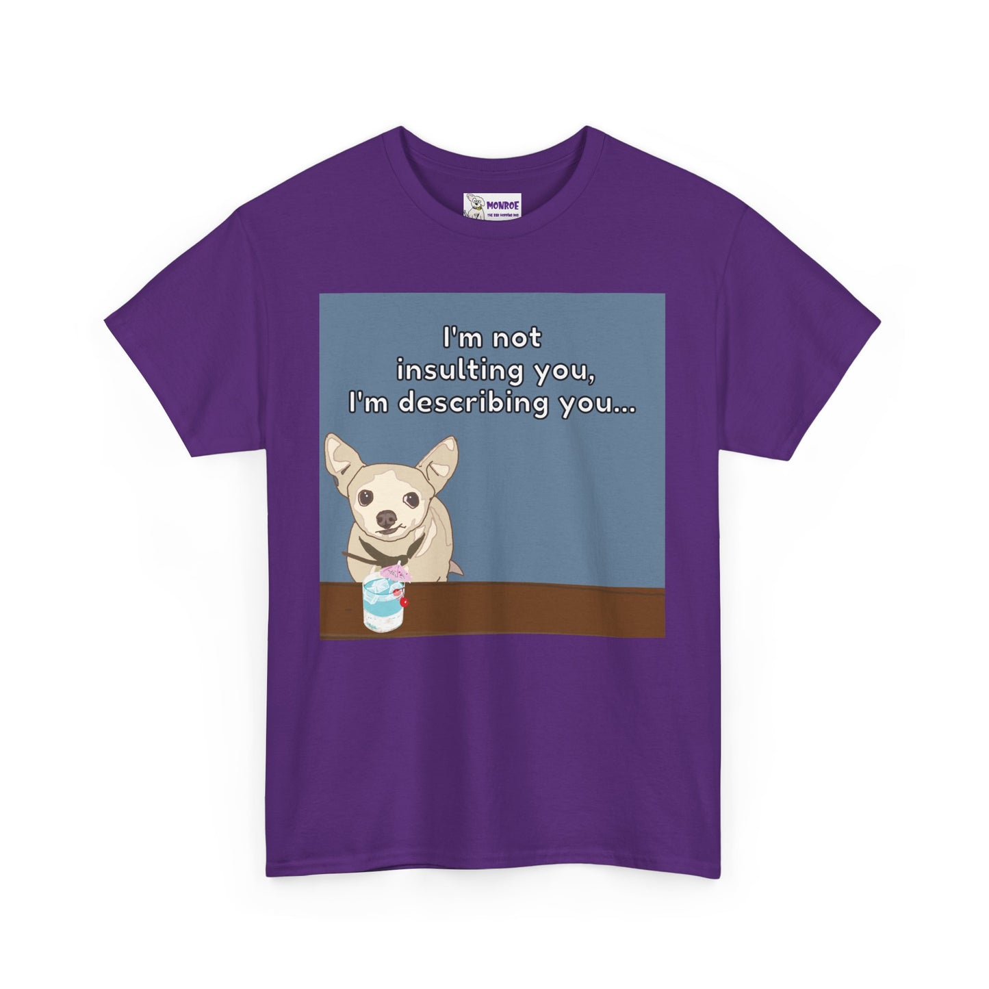 Funny Chihuahua Dog Insult T-Shirt for Dog Lovers - I’m Not Insulting You, I’m Describing You!