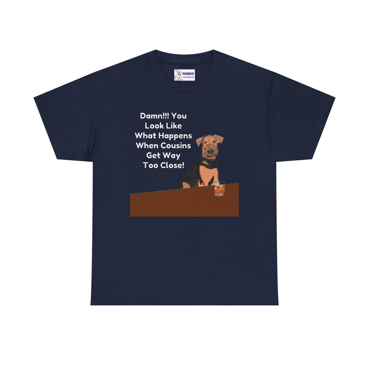 Whimsical Dog Insult Graphic T-Shirt - Damn, You Look Like What Happens When Cousins Get Way Too Close…