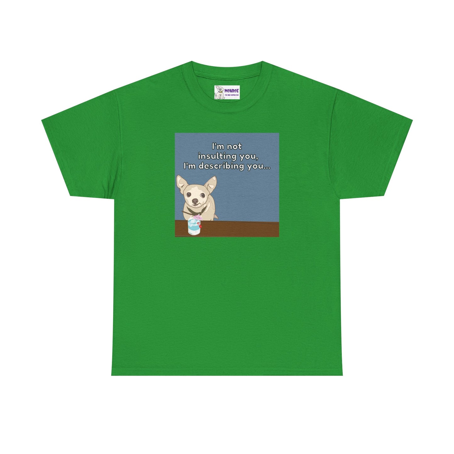 Funny Chihuahua Dog Insult T-Shirt for Dog Lovers - I’m Not Insulting You, I’m Describing You!