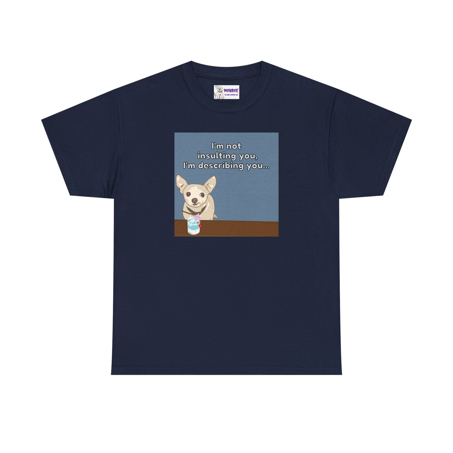 Funny Chihuahua Dog Insult T-Shirt for Dog Lovers - I’m Not Insulting You, I’m Describing You!