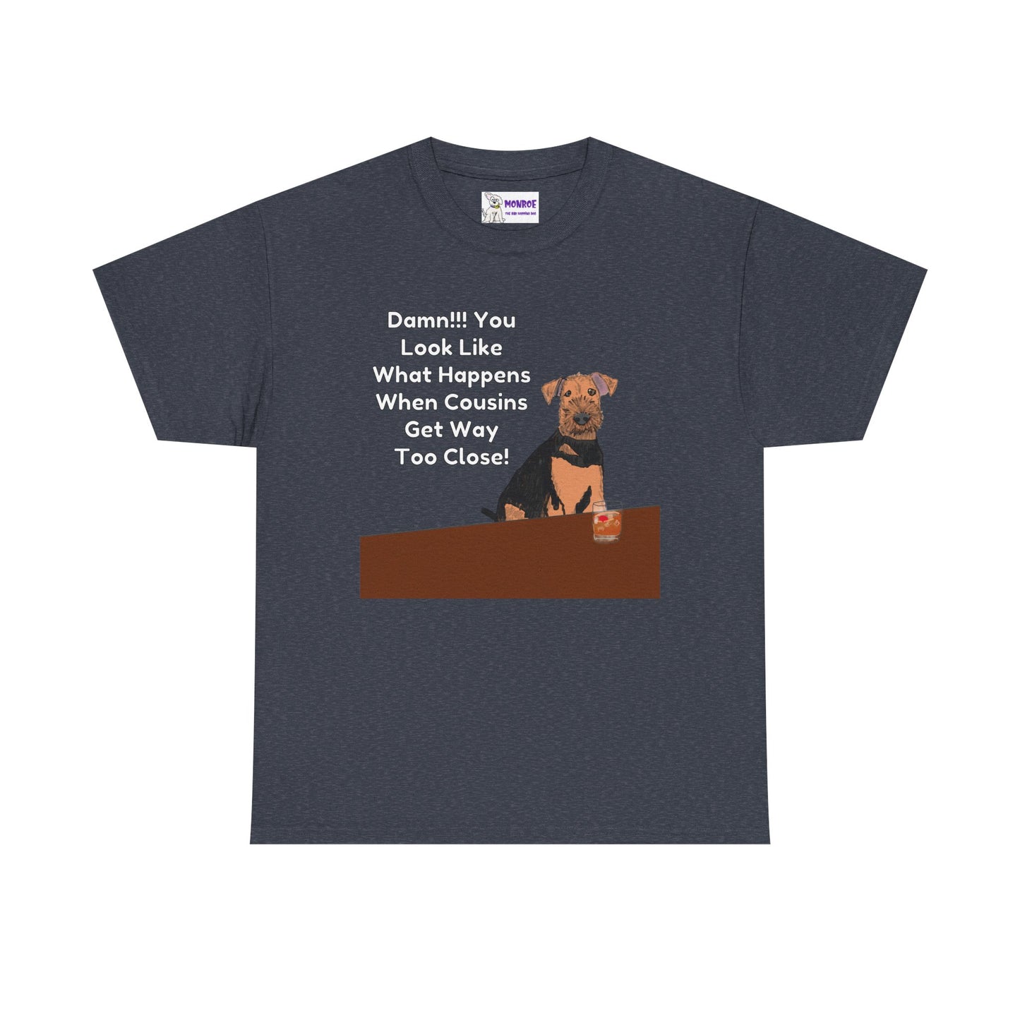 Whimsical Dog Insult Graphic T-Shirt - Damn, You Look Like What Happens When Cousins Get Way Too Close…