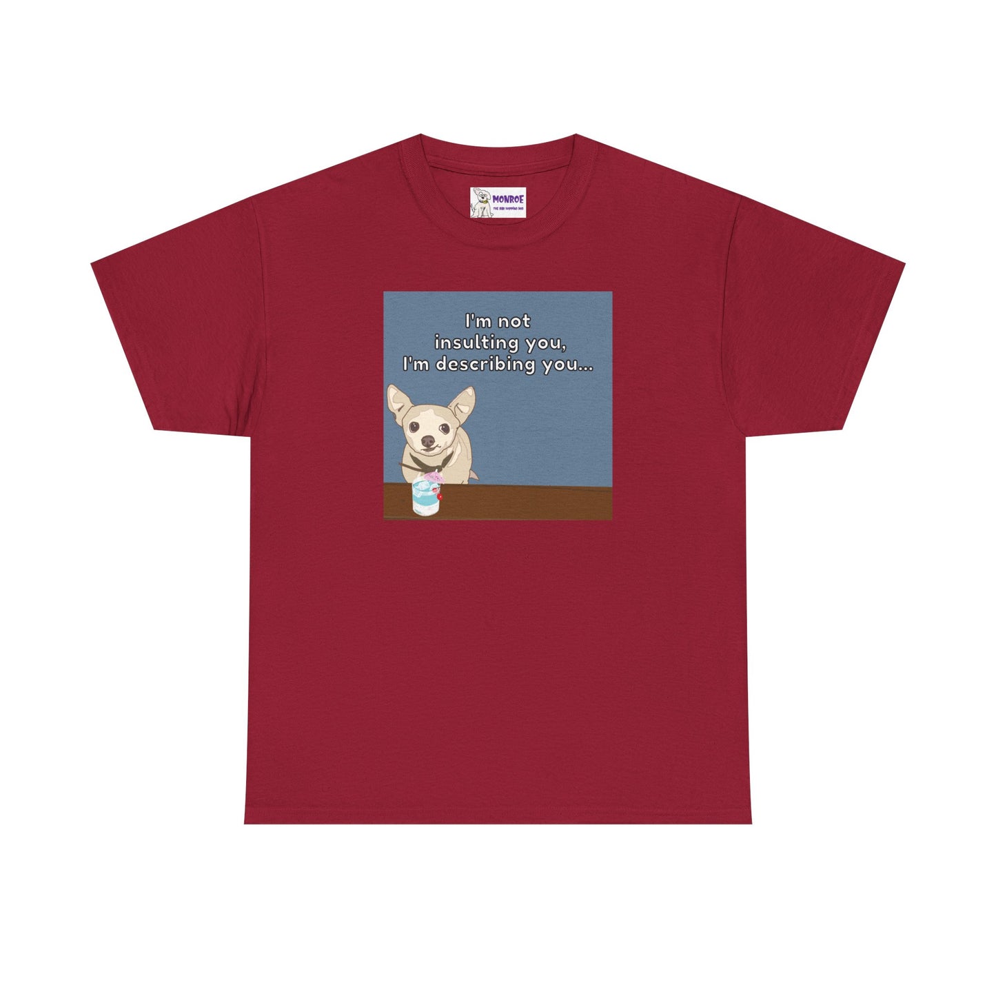 Funny Chihuahua Dog Insult T-Shirt for Dog Lovers - I’m Not Insulting You, I’m Describing You!