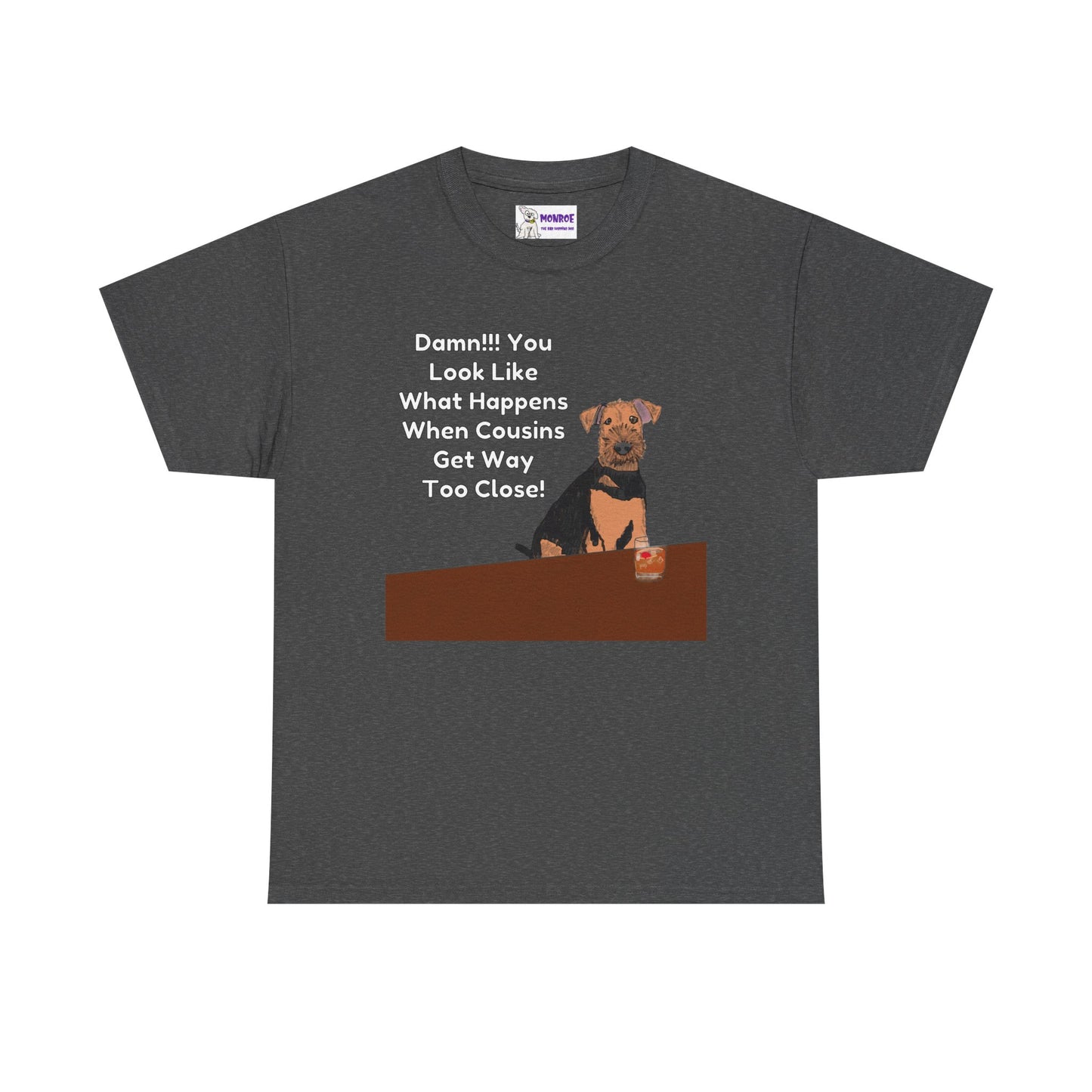 Whimsical Dog Insult Graphic T-Shirt - Damn, You Look Like What Happens When Cousins Get Way Too Close…