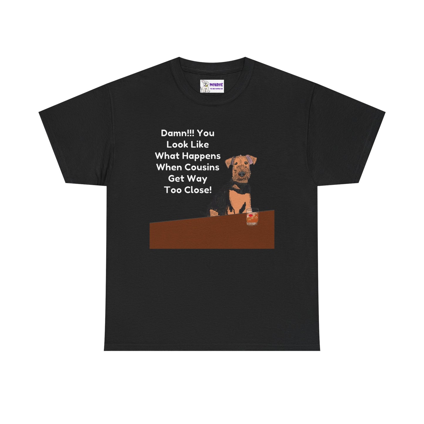 Whimsical Dog Insult Graphic T-Shirt - Damn, You Look Like What Happens When Cousins Get Way Too Close…