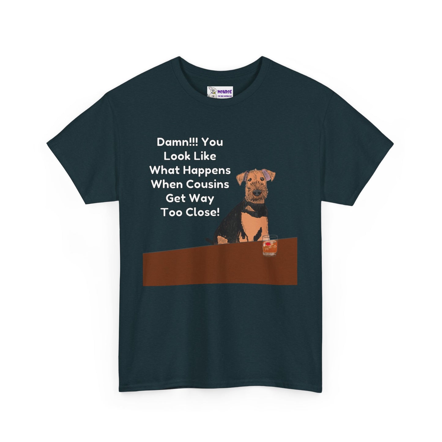 Whimsical Dog Insult Graphic T-Shirt - Damn, You Look Like What Happens When Cousins Get Way Too Close…