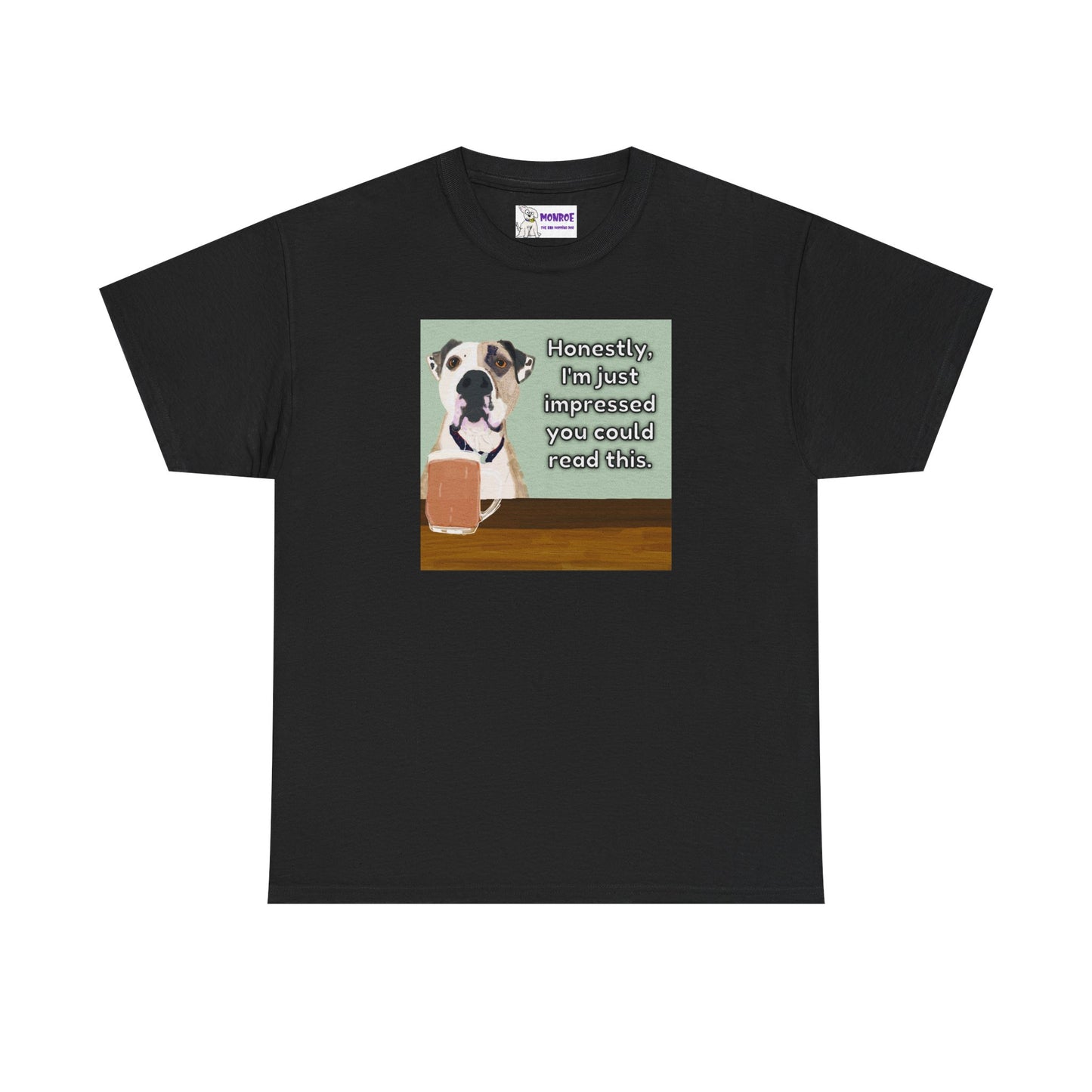 Humorous Dog Insult Tee - Perfect Gift for Dog Lovers - I’m Just Impressed You Can Read This!