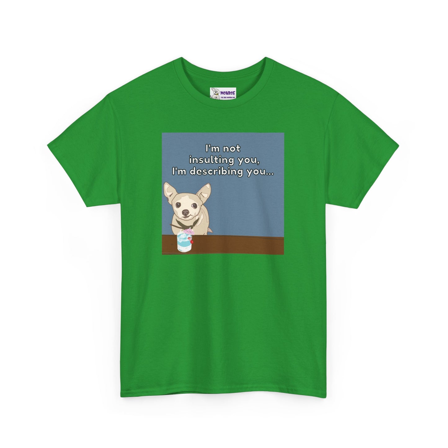 Funny Chihuahua Dog Insult T-Shirt for Dog Lovers - I’m Not Insulting You, I’m Describing You!
