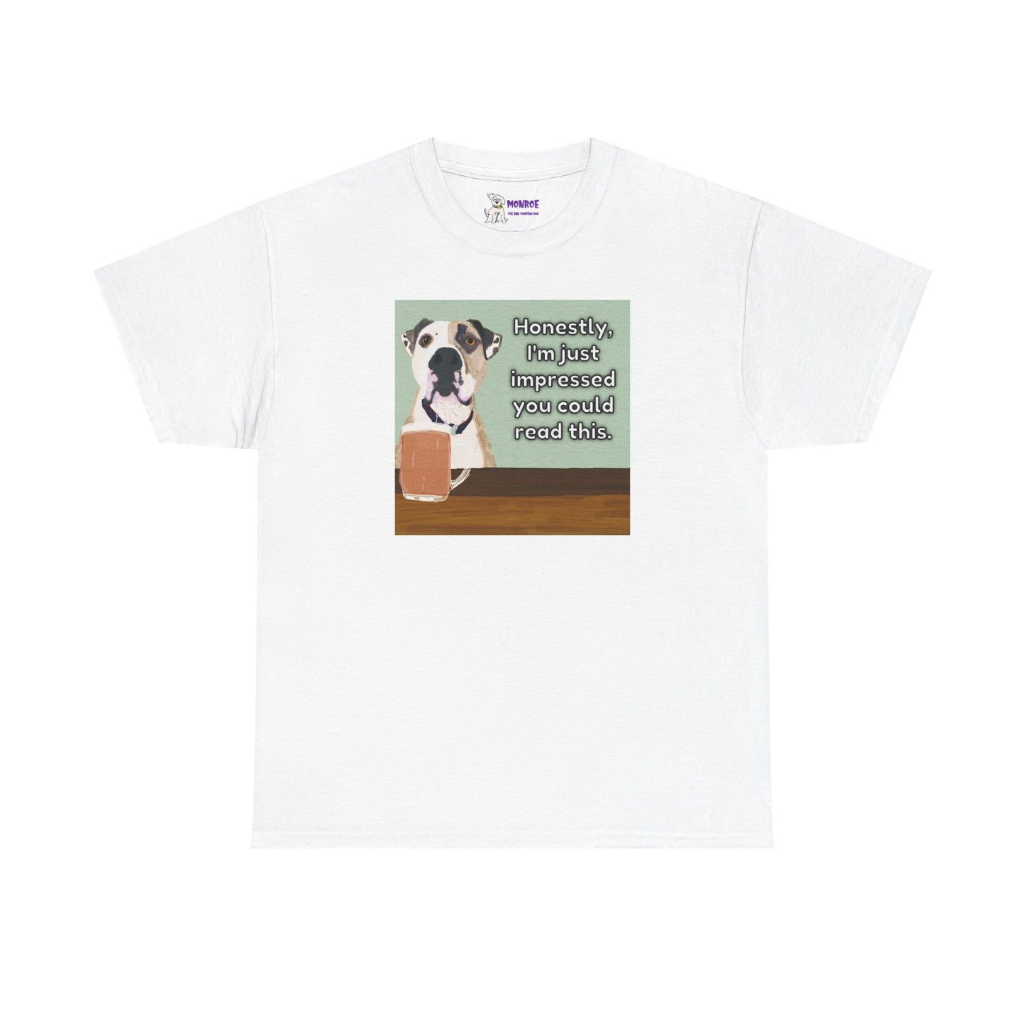 Humorous Dog Insult Tee - Perfect Gift for Dog Lovers - I’m Just Impressed You Can Read This!