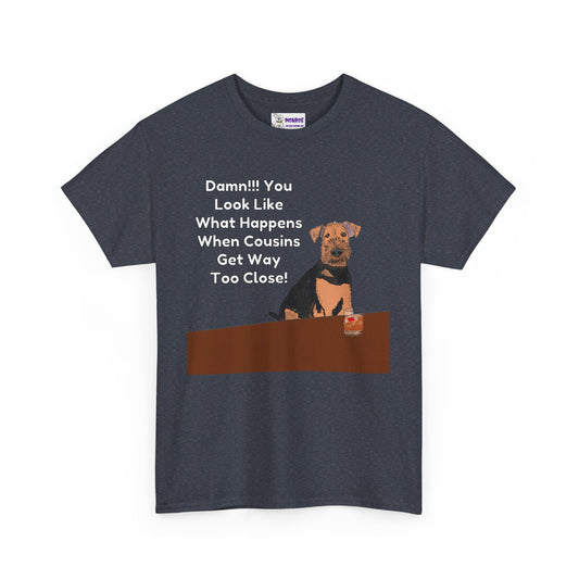 Whimsical Dog Insult Graphic T-Shirt - Damn, You Look Like What Happens When Cousins Get Way Too Close…