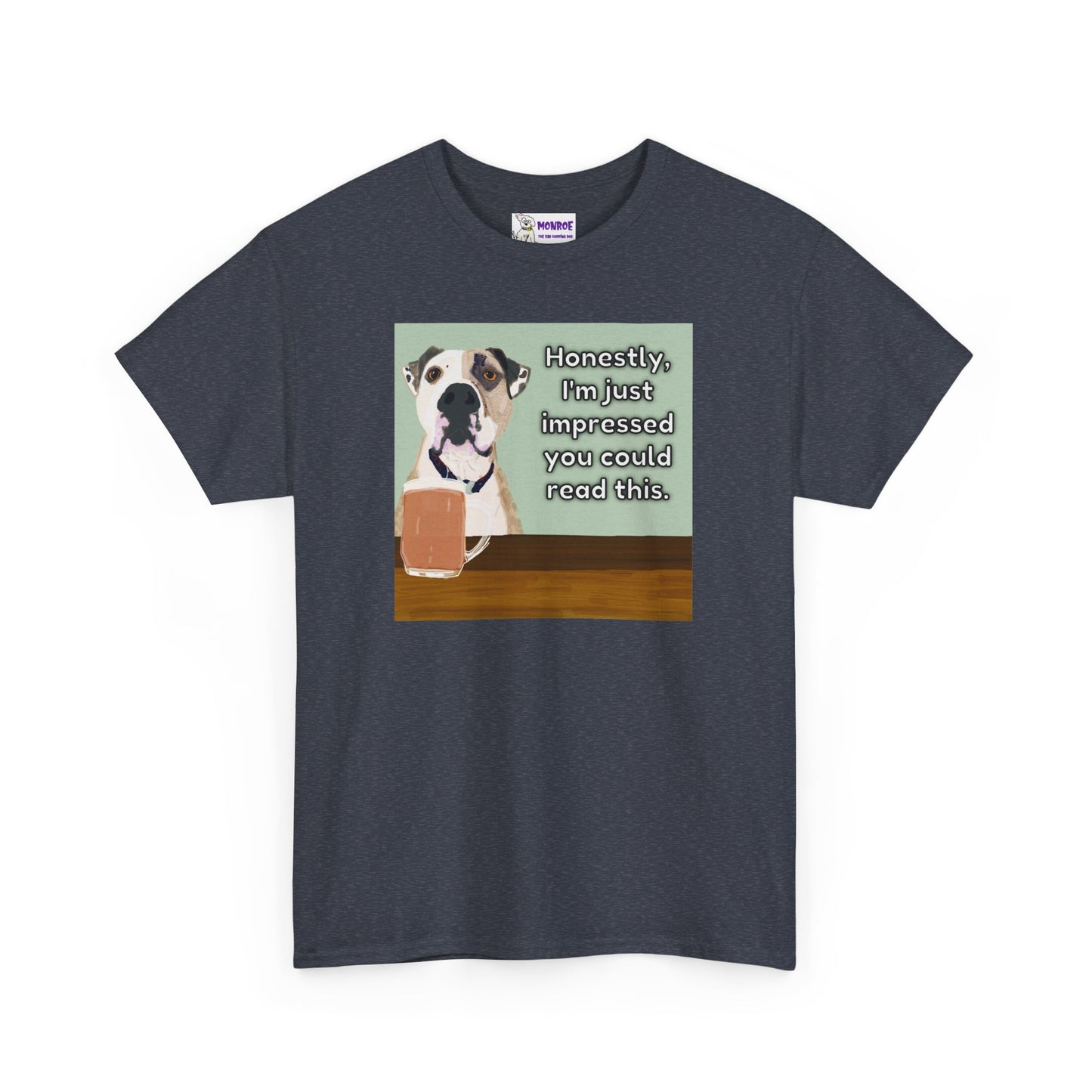 Humorous Dog Insult Tee - Perfect Gift for Dog Lovers - I’m Just Impressed You Can Read This!