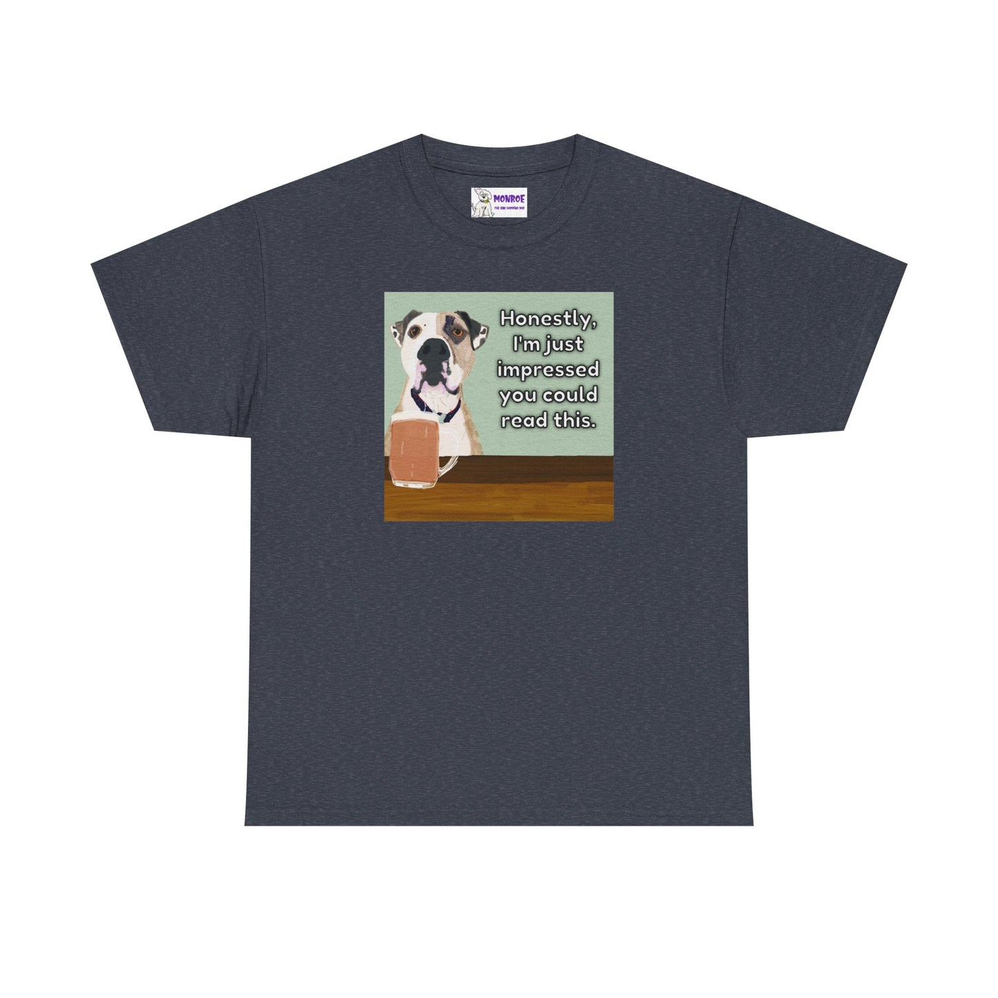 Humorous Dog Insult Tee - Perfect Gift for Dog Lovers - I’m Just Impressed You Can Read This!
