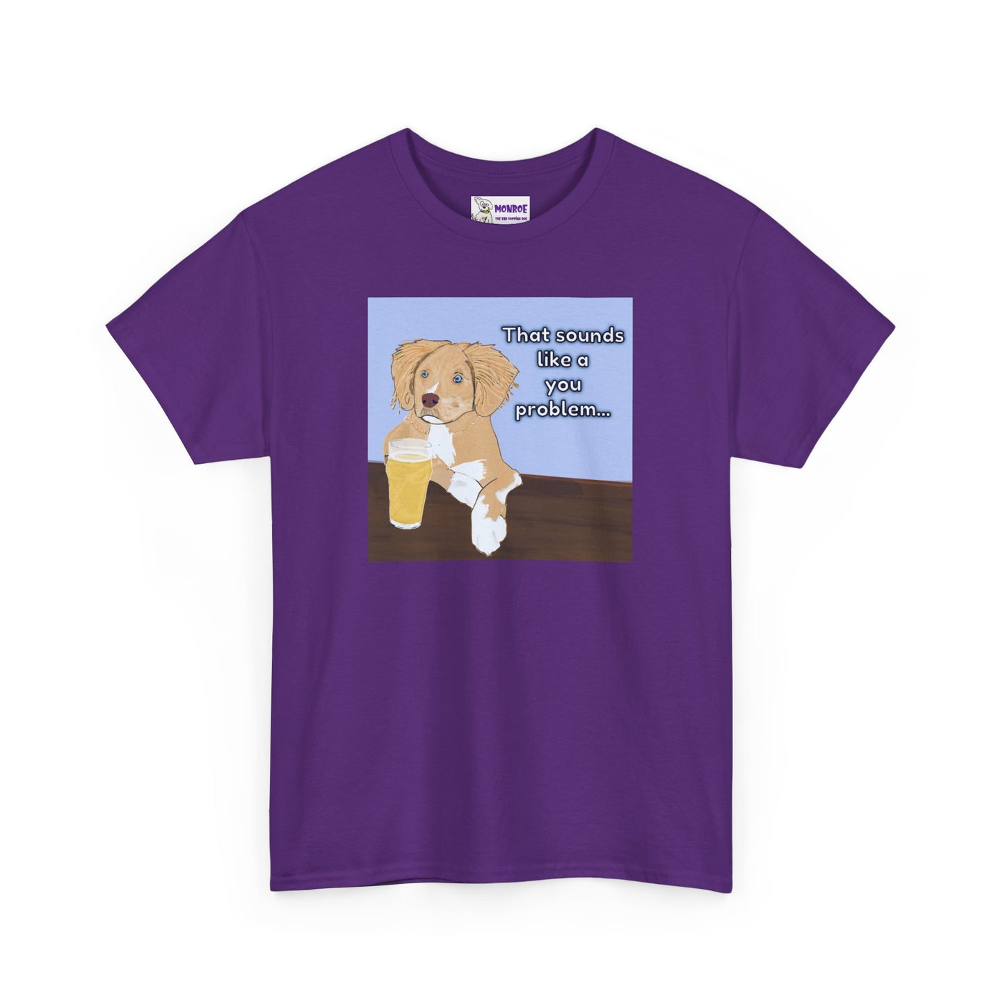 Funny Dog Insult T-Shirt for Dog Lovers - That Sounds Like A You Problem!