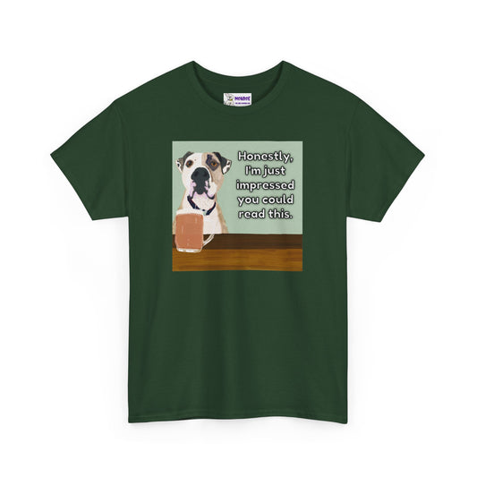 Humorous Dog Insult Tee - Perfect Gift for Dog Lovers - I’m Just Impressed You Can Read This!