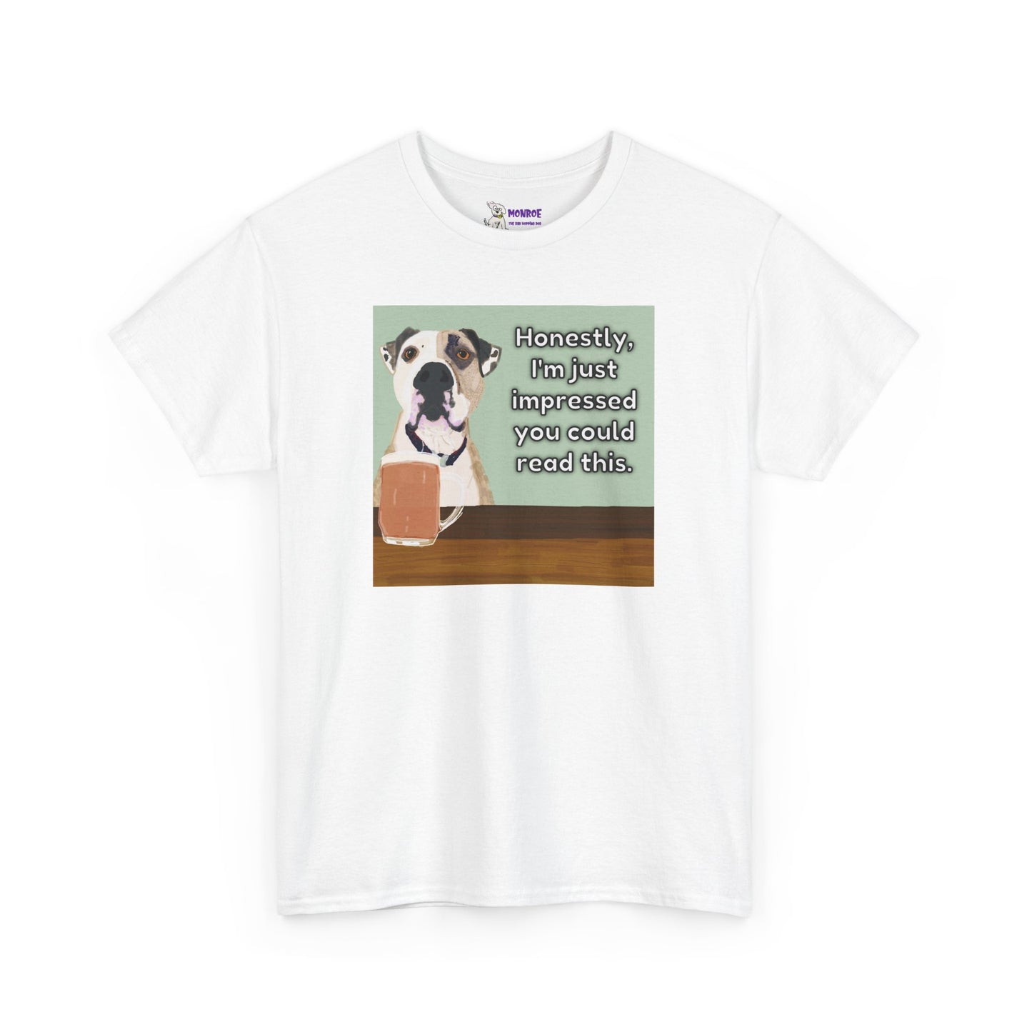 Humorous Dog Insult Tee - Perfect Gift for Dog Lovers - I’m Just Impressed You Can Read This!