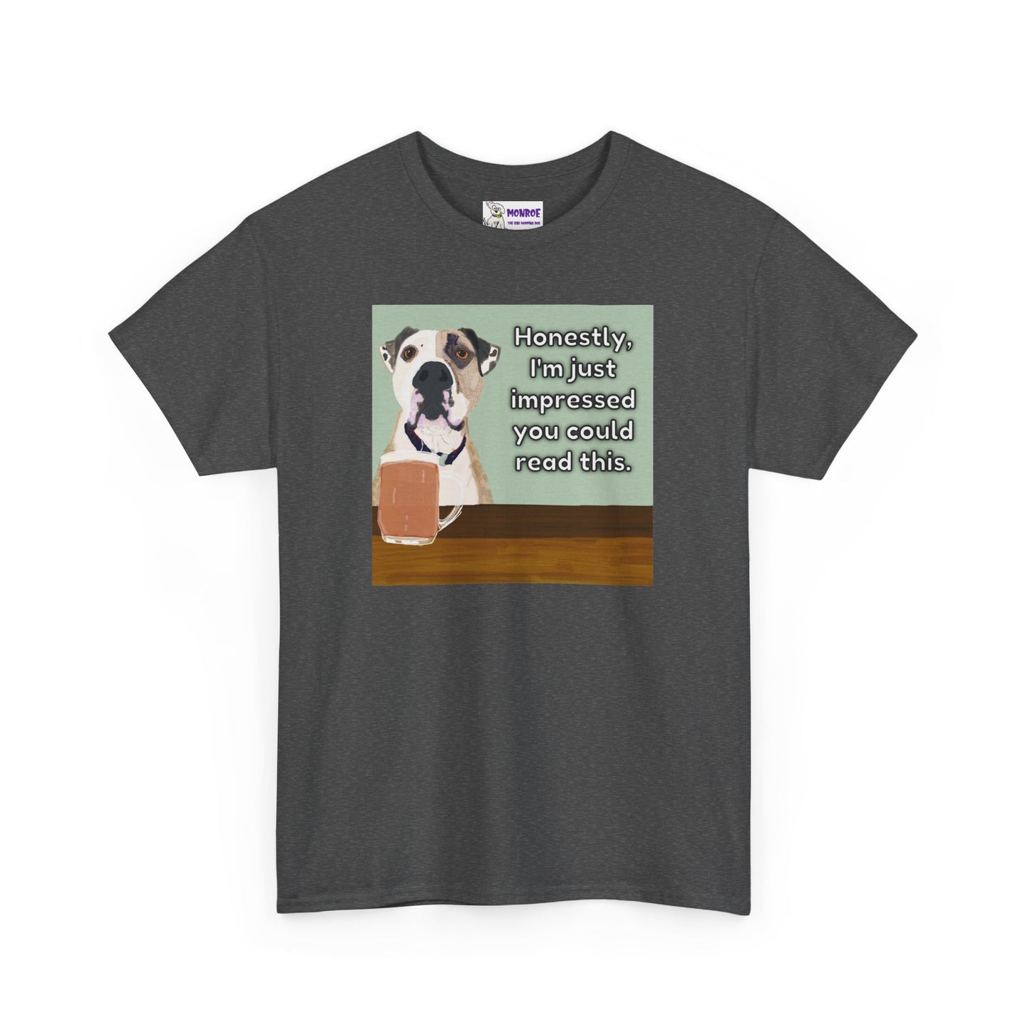 Humorous Dog Insult Tee - Perfect Gift for Dog Lovers - I’m Just Impressed You Can Read This!
