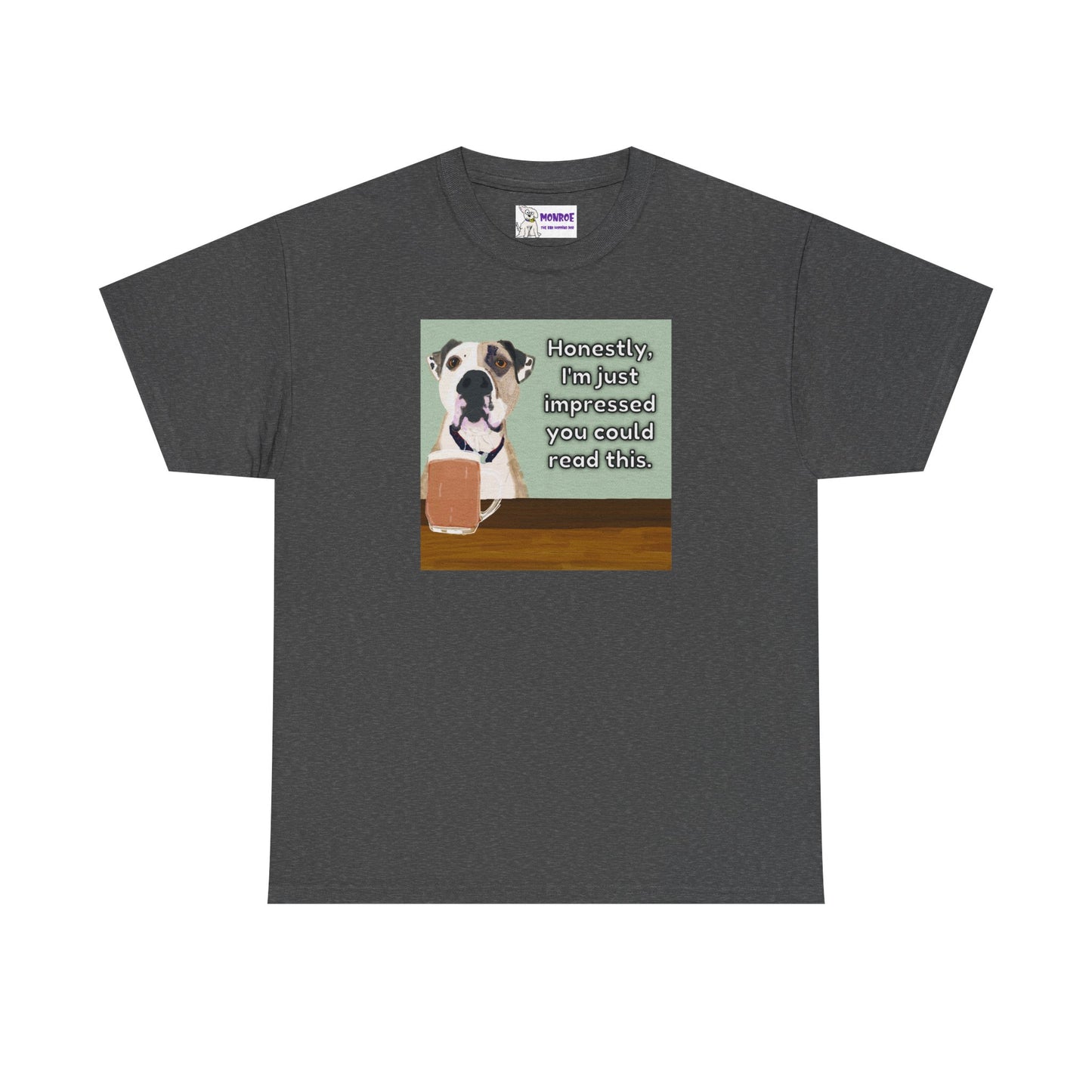Humorous Dog Insult Tee - Perfect Gift for Dog Lovers - I’m Just Impressed You Can Read This!
