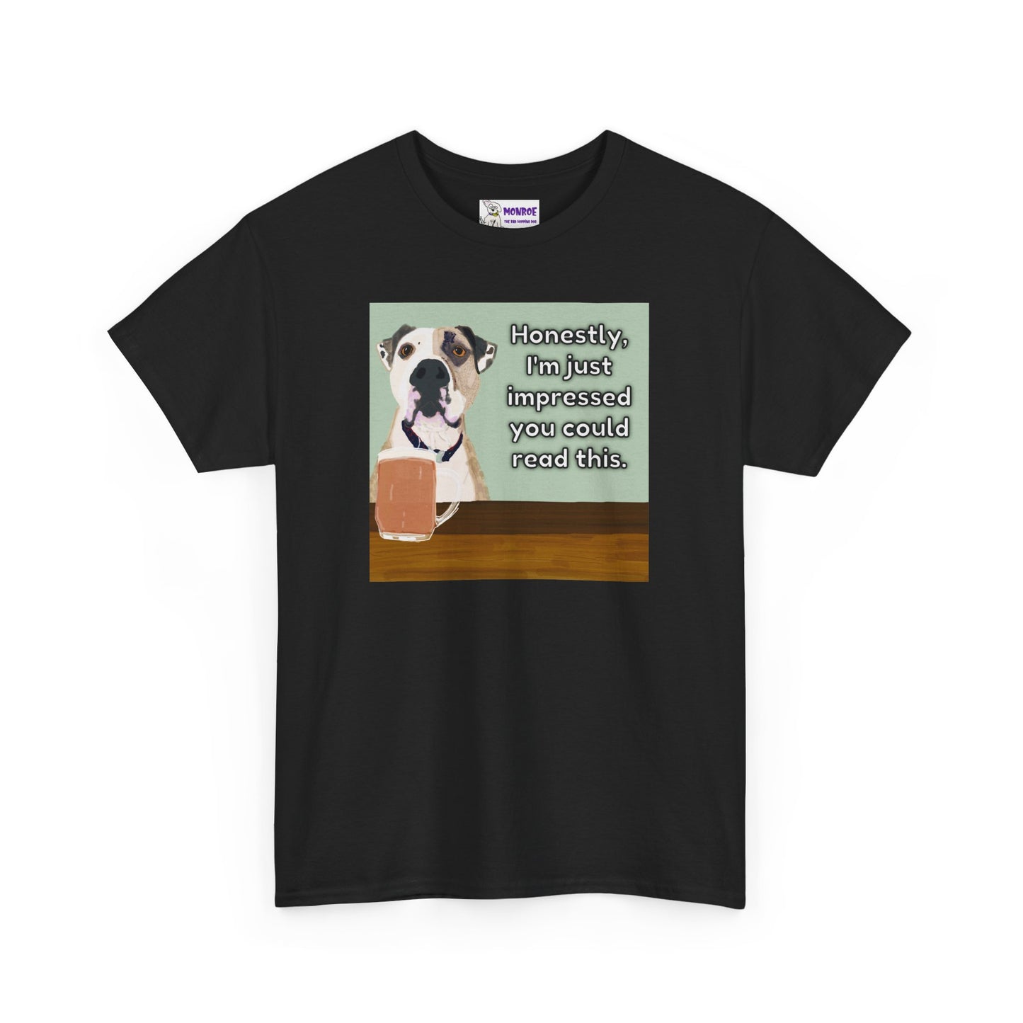 Humorous Dog Insult Tee - Perfect Gift for Dog Lovers - I’m Just Impressed You Can Read This!